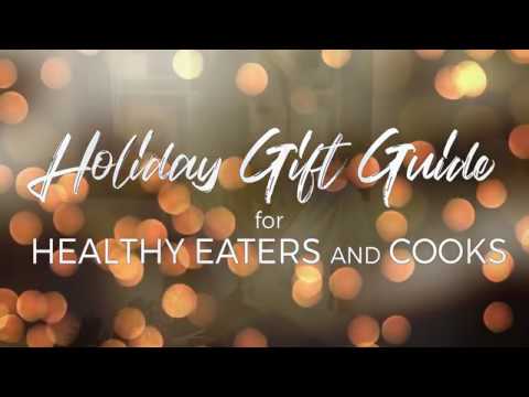 Holiday Gift Guide for Healthy Eaters and Cooks