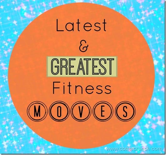 latest and greatest fitness moves