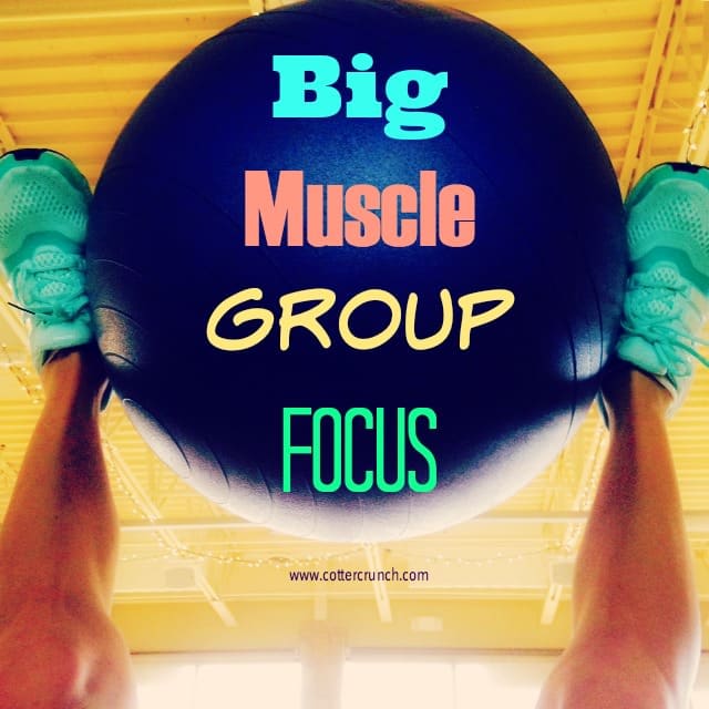 why focus on big muscle groups