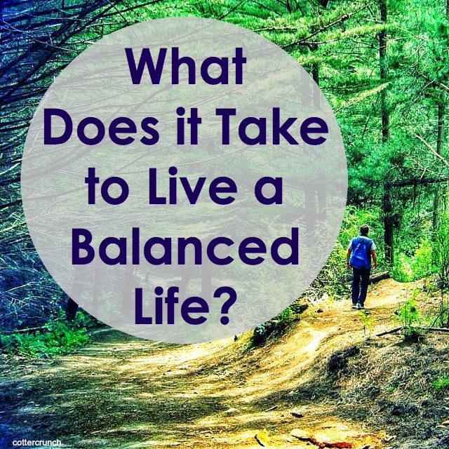 What does it take to live a balanced life? My thoughts, tips, and real life examples. #pathTofit. @cottercrunch