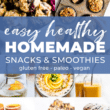 Easy Homemade Snacks & Smoothies