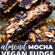 titled Pinterest image (and shown): No Cook Almond Mocha Vegan Fudge