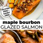 Two photos of maple bourbon glazed salmon with text overlay between them.