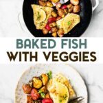 Two photos of easy baked fish and vegetables with a text overlay for pinterest.