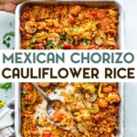 An overhead photo of a woman's hands holding a casserole dish of Chorizo Cauliflower Mexican Rice with a text overlay for pinterest.
